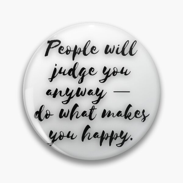 Item preview, People will judge you anyway — do what makes you happy. designed and sold by MinoBubbu.