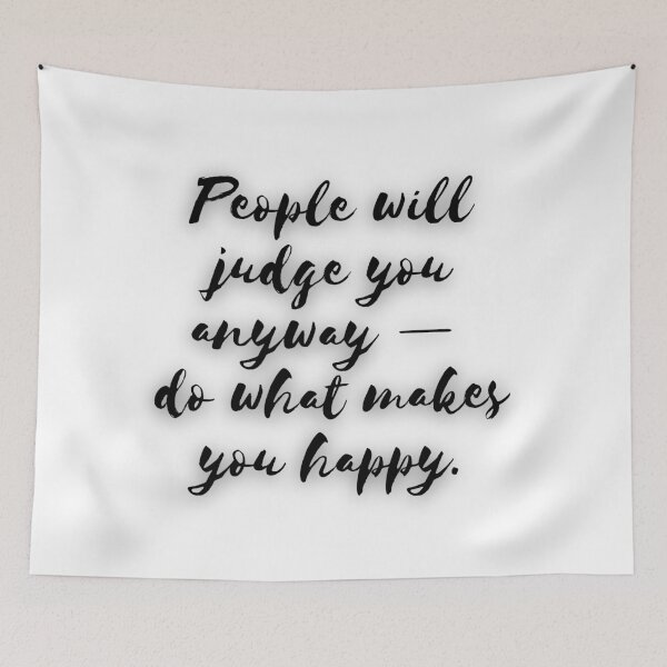Item preview, People will judge you anyway — do what makes you happy. designed and sold by MinoBubbu.