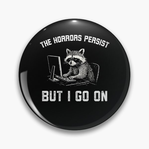 Item preview, The horrors persist but I go on funny Raccoon work designed and sold by snowry.