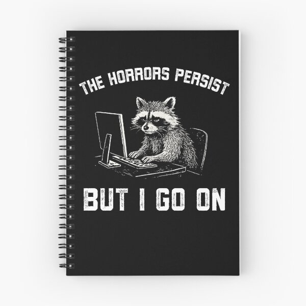 Item preview, The horrors persist but I go on funny Raccoon work designed and sold by snowry.