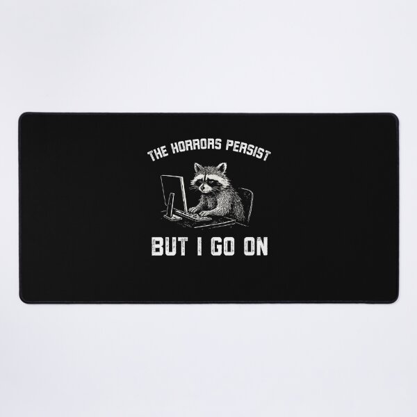 Item preview, The horrors persist but I go on funny Raccoon work designed and sold by snowry.