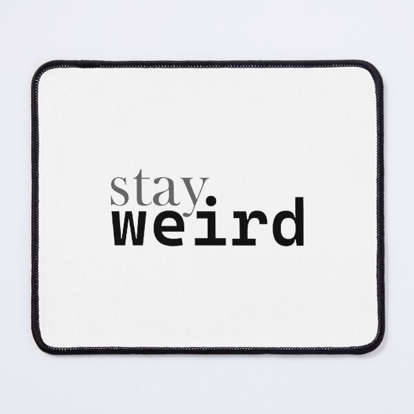 Item preview, Stay weird designed and sold by Julia Snaigala.