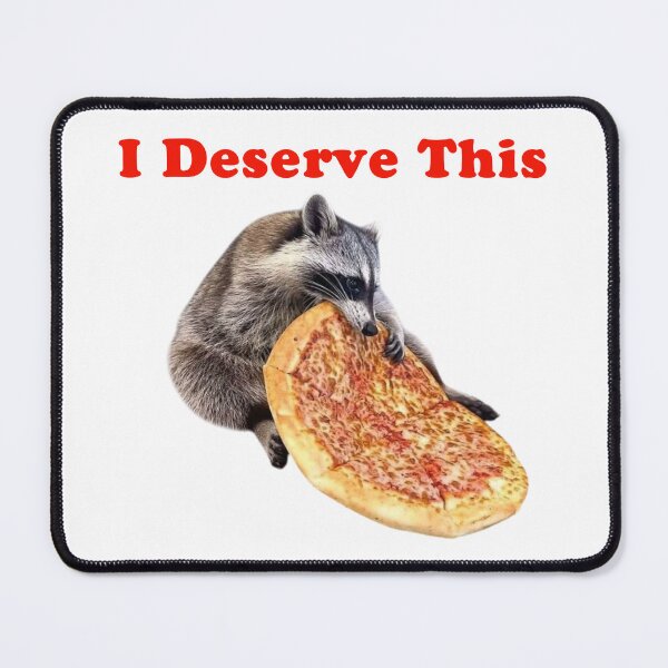 Item preview, I Deserve This Raccoon Eating Pizza designed and sold by WigOutlet.