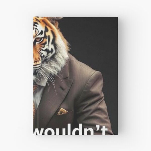 Item preview, If tigers wore suits, the world wouldn’t need bosses designed and sold by SSMC DREAM DESIGN.