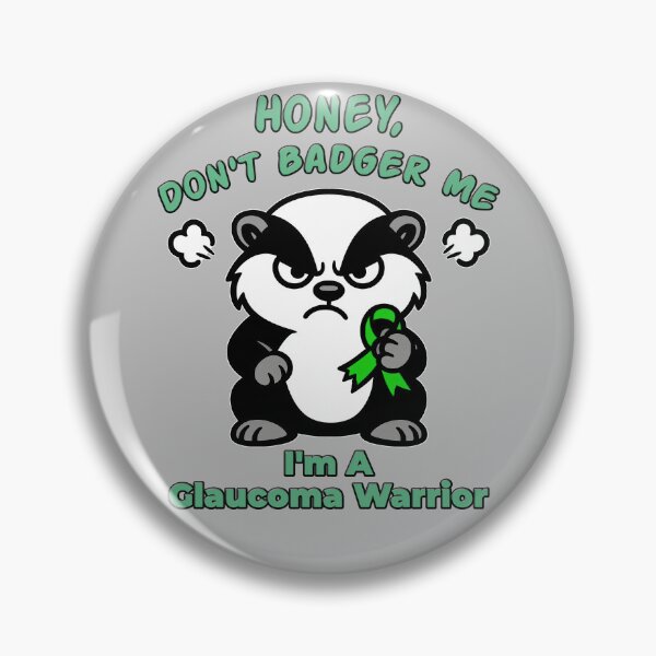 Item preview, Honey Don’t Badger Me Glaucoma Warrior designed and sold by Eyepatch-Jacks.