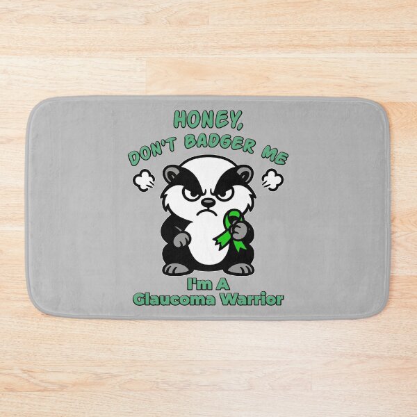 Item preview, Honey Don’t Badger Me Glaucoma Warrior designed and sold by Eyepatch-Jacks.