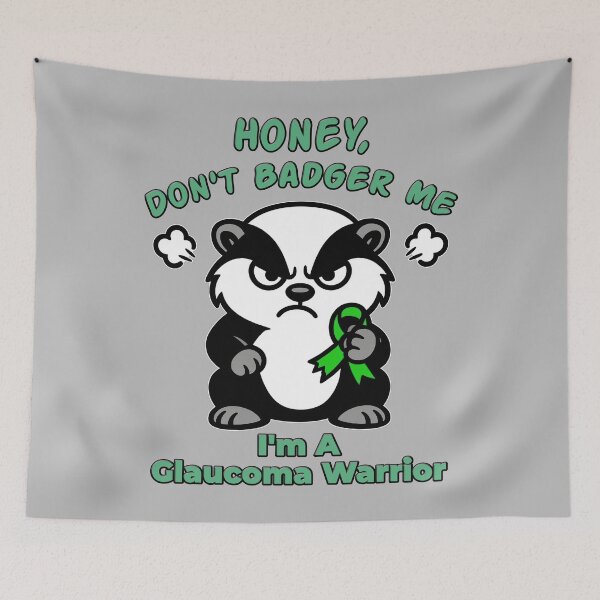 Item preview, Honey Don’t Badger Me Glaucoma Warrior designed and sold by Eyepatch-Jacks.