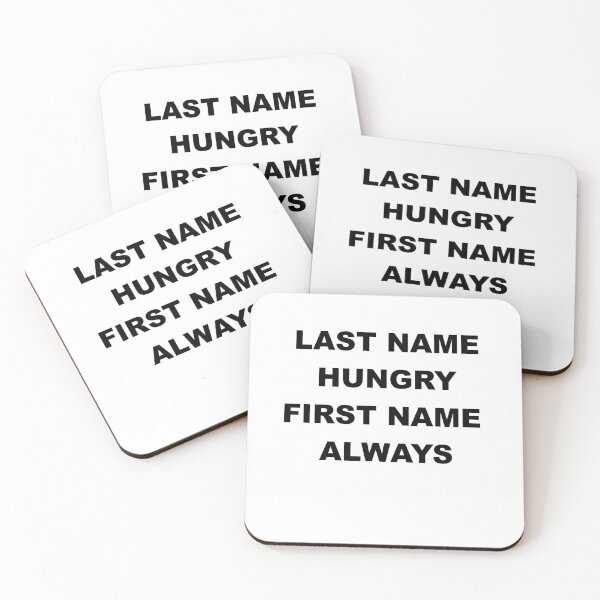Item preview, LAST NAME HUNGRY FIRST NAME ALWAYS designed and sold by WeekendWarrior2.