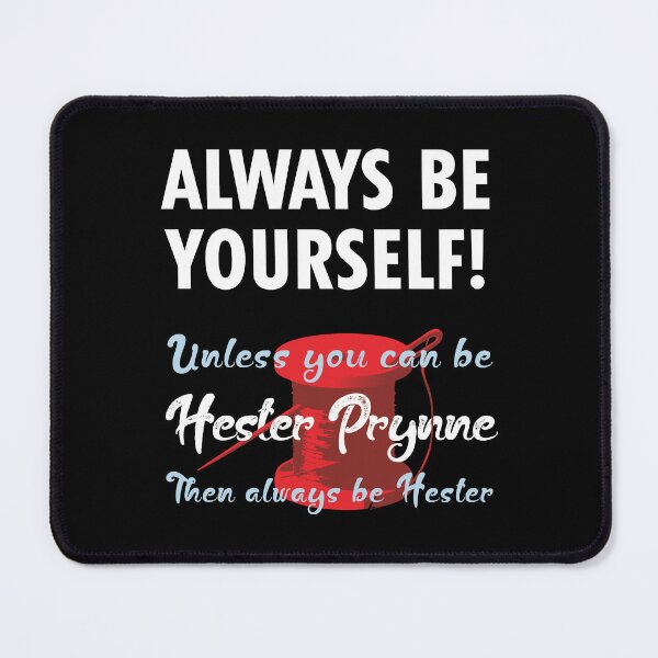 Item preview, Always be yourself, unless you can be Hester Prynne designed and sold by eldram.