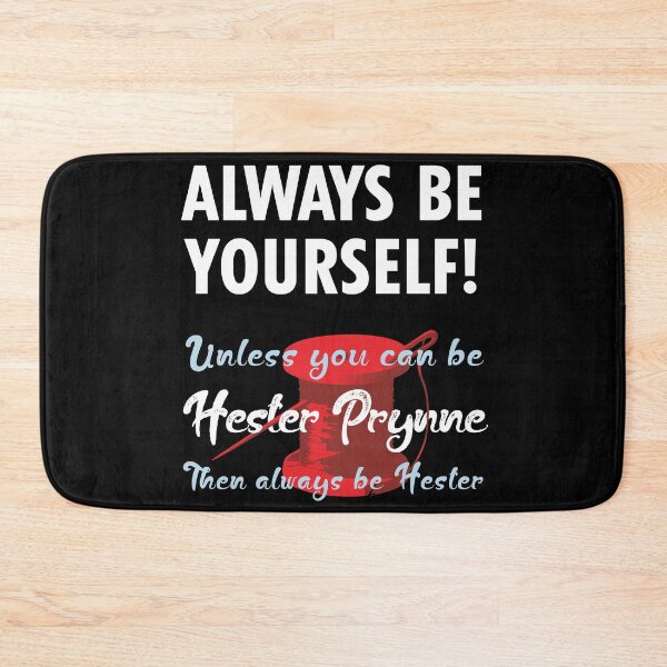 Item preview, Always be yourself, unless you can be Hester Prynne designed and sold by eldram.