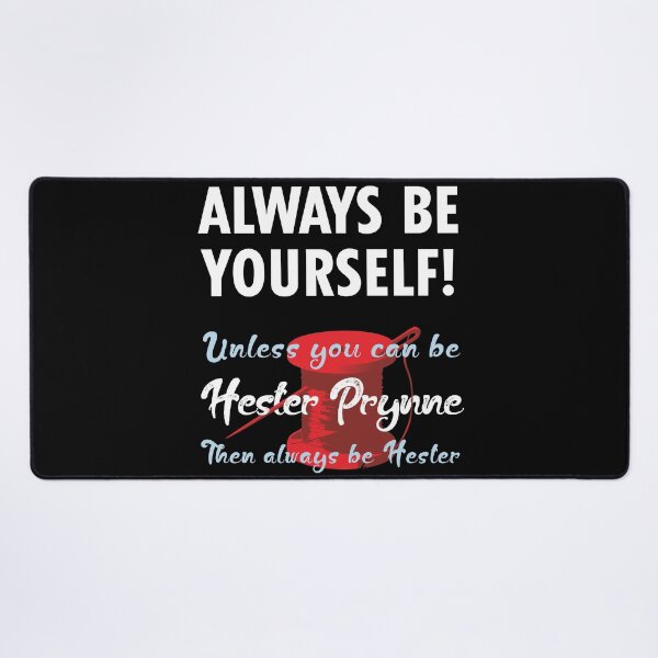 Item preview, Always be yourself, unless you can be Hester Prynne designed and sold by eldram.