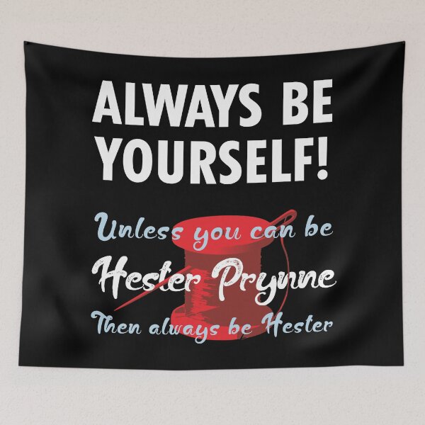 Item preview, Always be yourself, unless you can be Hester Prynne designed and sold by eldram.