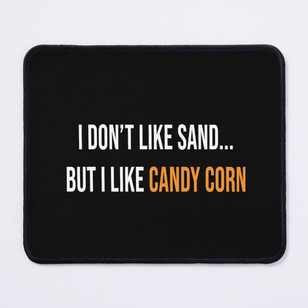 Item preview, I don't like sand... but I like candy corn designed and sold by NoaSwinnen.