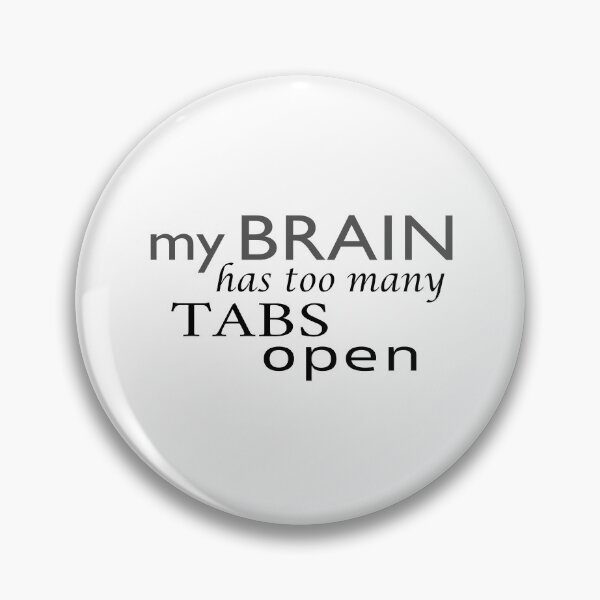 Item preview, My brain has too many tabs open designed and sold by Julia Snaigala.