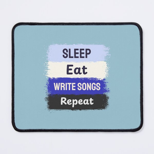 Item preview, Sleep, Eat, Write Songs, Repeat - songwriter  designed and sold by TaurusC95.