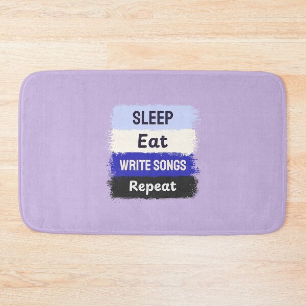 Item preview, Sleep, Eat, Write Songs, Repeat - songwriter  designed and sold by TaurusC95.