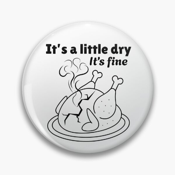 Item preview, Funny Holiday Dinner Turkey Joke - It's a Little Dry It's Fine designed and sold by SunandShade.
