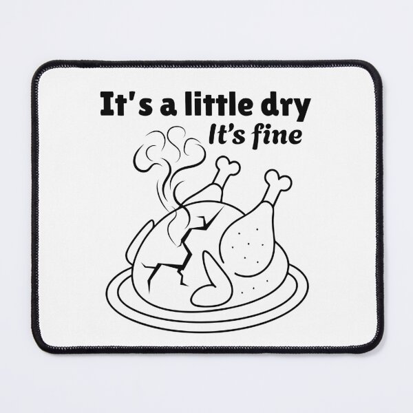 Item preview, Funny Holiday Dinner Turkey Joke - It's a Little Dry It's Fine designed and sold by SunandShade.