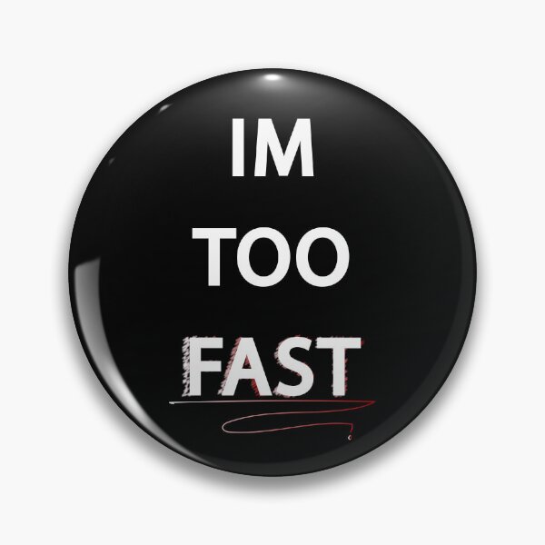 Item preview, I'm too fast designed and sold by godPapa.
