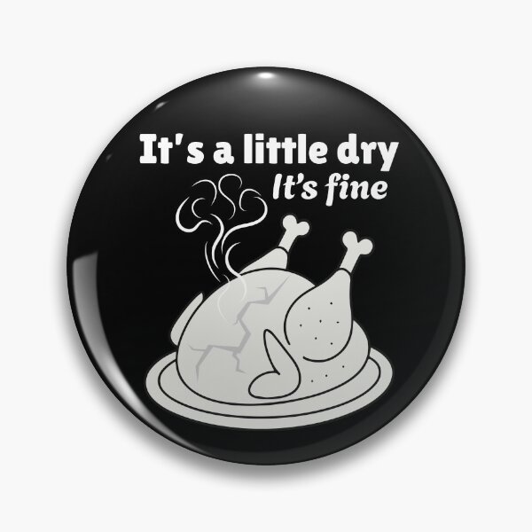 Item preview, Funny Holiday Dinner Turkey Joke - It's a Little Dry It's Fine designed and sold by SunandShade.