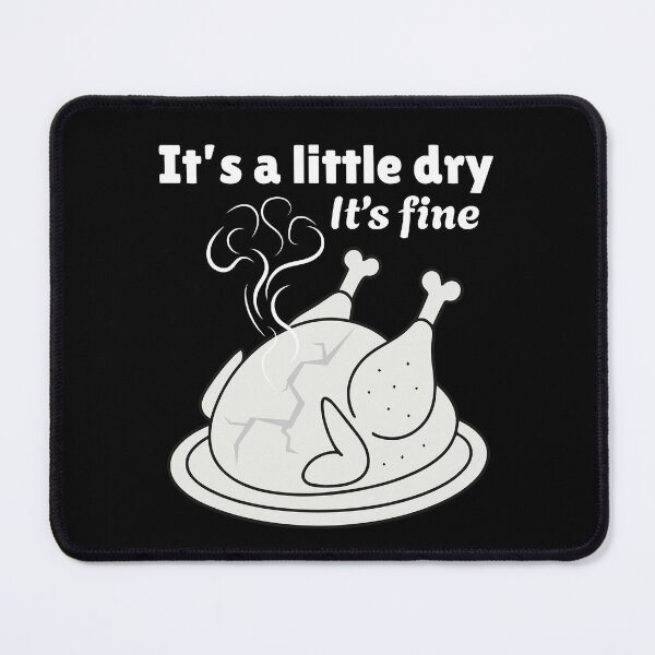 Item preview, Funny Holiday Dinner Turkey Joke - It's a Little Dry It's Fine designed and sold by SunandShade.