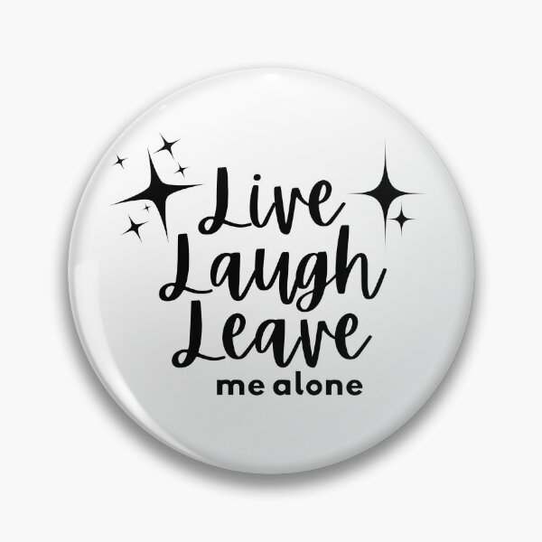Item preview, Live Laugh Leave (Me Alone) designed and sold by VectorThread.