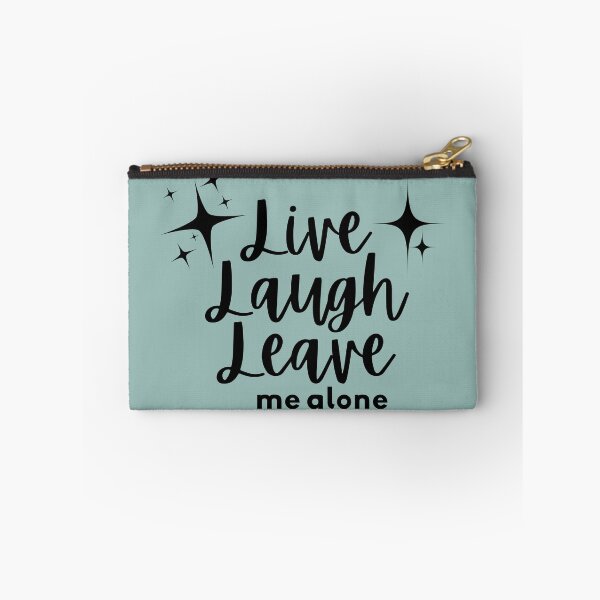 Item preview, Live Laugh Leave (Me Alone) designed and sold by VectorThread.