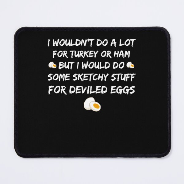 Item preview, I Wouldn't Do A Lot for Turkey Or Ham But I Would Do Sketchy Meme Quote designed and sold by YourgiftShop.