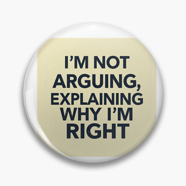 Item preview, I'm Not Arguing, I'm Just Explaining Why I'm Right - Funny Sarcastic Quote Tee designed and sold by Concrete Calm.