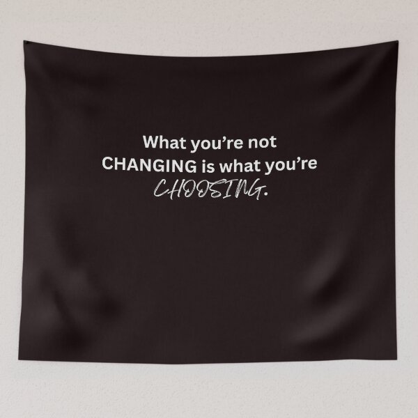 Item preview, What You’re Not Changing Is What You’re Choosing – Motivational Quote Design designed and sold by NCODesigns.