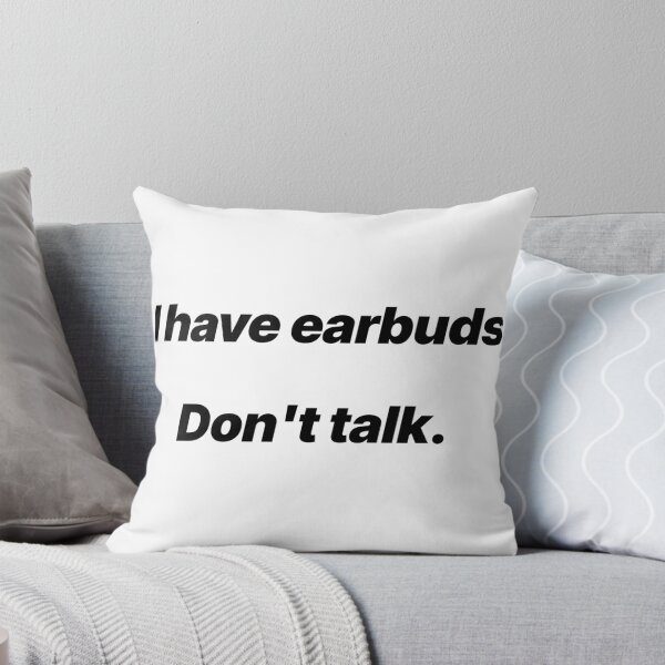Item preview, I have earbuds. Don't talk - Funny quotes designed and sold by Crack-in-Colors.
