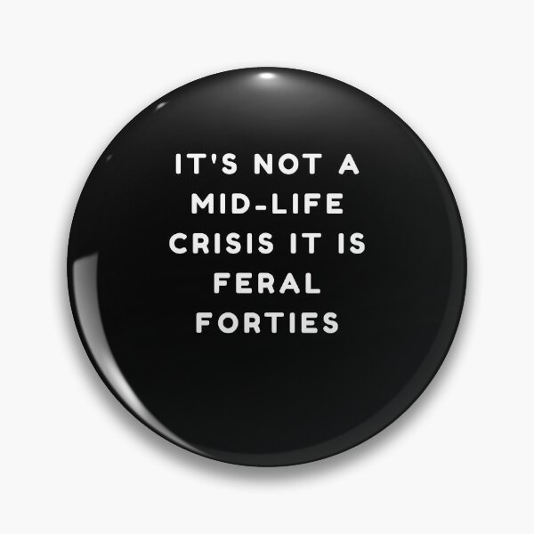 Item preview, It's Not A Mid-Life Crisis It is Feral Forties funny Quote designed and sold by YourgiftShop.