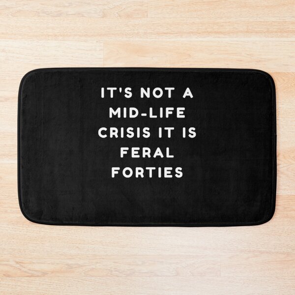 Item preview, It's Not A Mid-Life Crisis It is Feral Forties funny Quote designed and sold by YourgiftShop.