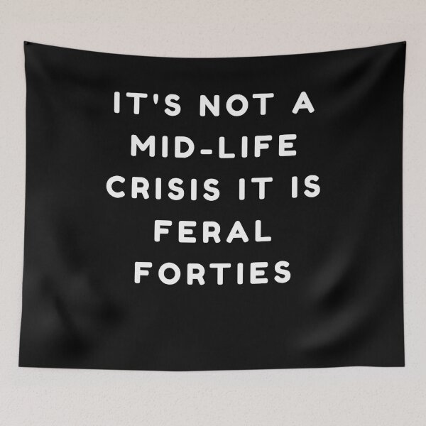 Item preview, It's Not A Mid-Life Crisis It is Feral Forties funny Quote designed and sold by YourgiftShop.