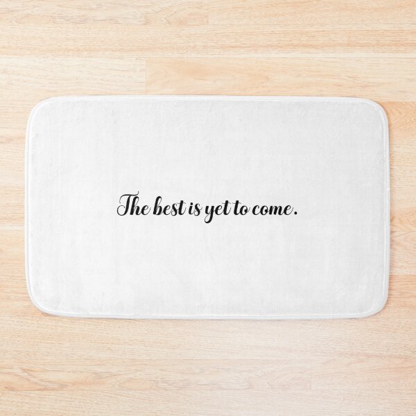 Item preview, The best is yet to come designed and sold by designing01Ar3.