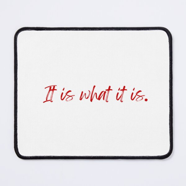 Item preview, It Is What It Is – Chill Minimalist Quote Design designed and sold by NCODesigns.