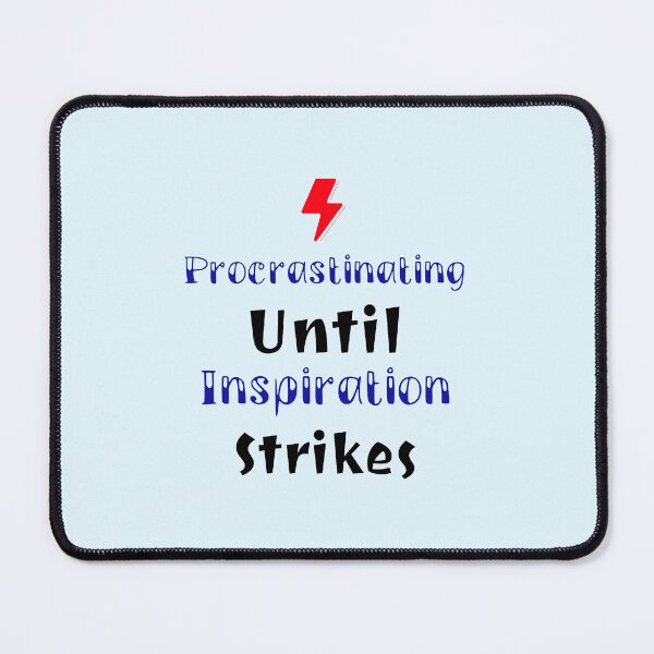 Item preview, Procrastinating Until Inspiration Strikes - songwriter designed and sold by TaurusC95.