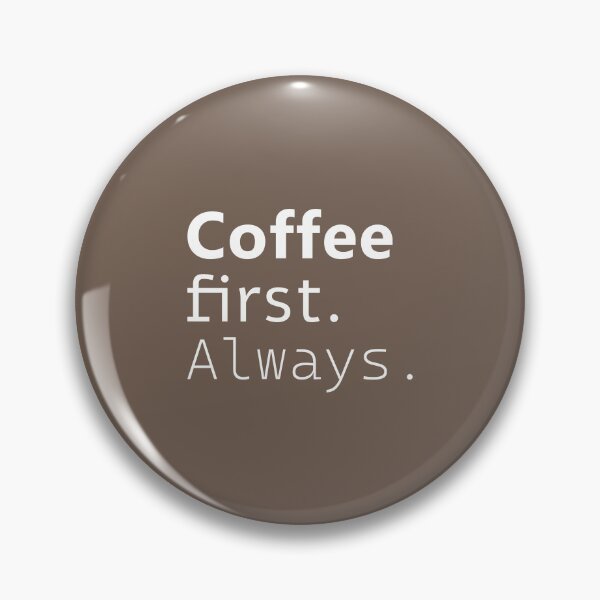 Item preview, Coffee first. Always. White designed and sold by Julia Snaigala.