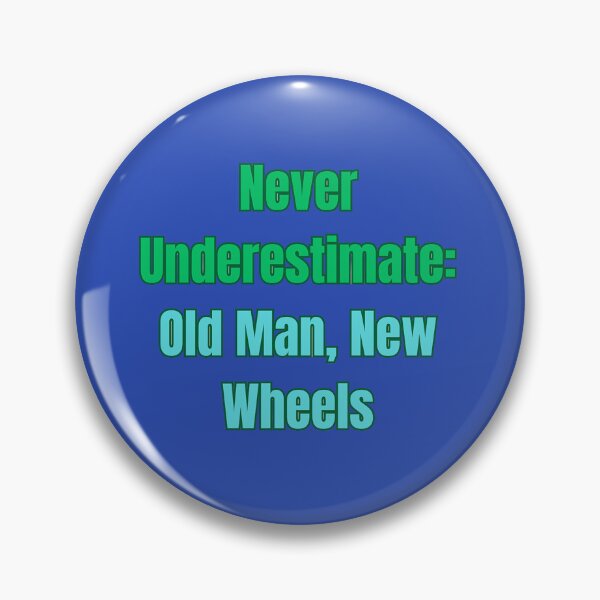 Item preview, Never Underestimate: Old Man, New Wheels designed and sold by Adrianzebrowski.