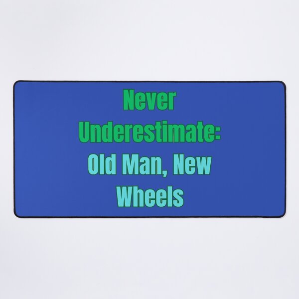Item preview, Never Underestimate: Old Man, New Wheels designed and sold by Adrianzebrowski.