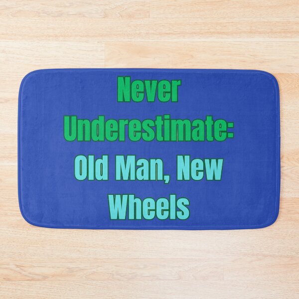 Item preview, Never Underestimate: Old Man, New Wheels designed and sold by Adrianzebrowski.