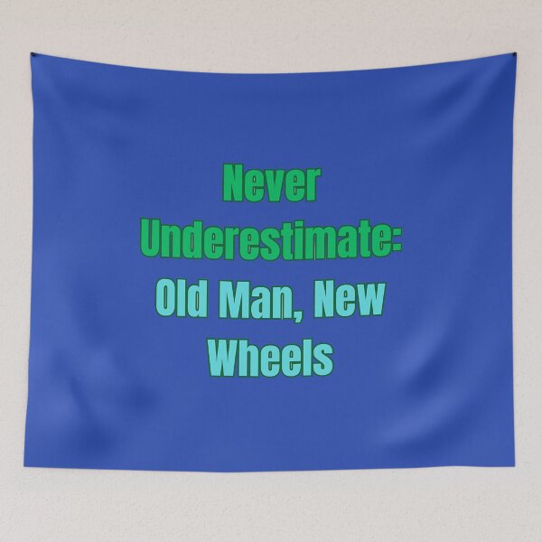 Item preview, Never Underestimate: Old Man, New Wheels designed and sold by Adrianzebrowski.