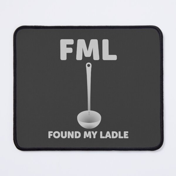 Item preview, FML: Found My Ladle – Kitchen Pun for Cooking Chaos designed and sold by Designs by Jesabee.