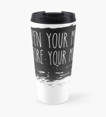 Open your mind before your mouth Travel Mug