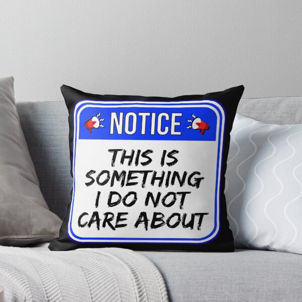 Item preview, NOTICE:  This Is Something I Do Not Care About - funny warning signs designed and sold by DesignsFromTW-S.