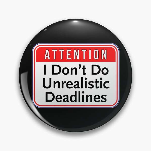 Item preview, ATTENTION:  I Don't Do Unrealistic Deadlines - funny warning signs work designed and sold by DesignsFromTW-S.