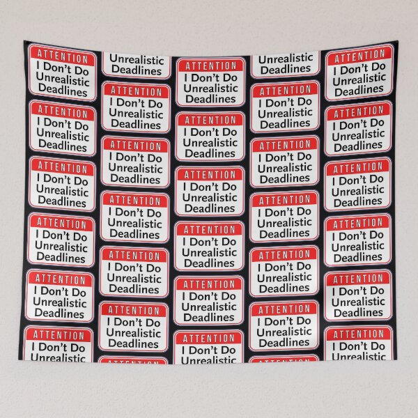 Item preview, ATTENTION:  I Don't Do Unrealistic Deadlines - funny warning signs work designed and sold by DesignsFromTW-S.