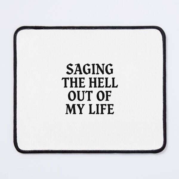 Item preview, Saging the hell out of my life designed and sold by Elizzobat.