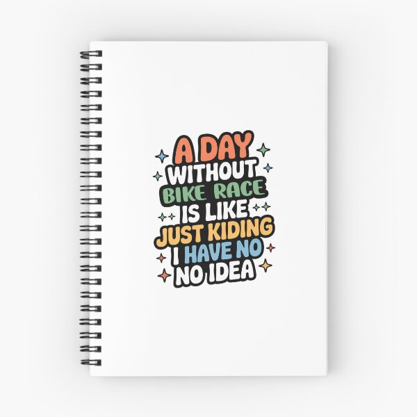 Item preview, A Day Without Bike Race Is Like Just Kidding - Cool & Funny Bike Race Lover designed and sold by Watsonarts.