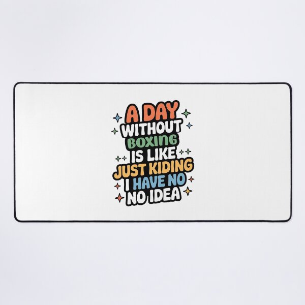 Item preview, A Day Without Boxing Is Like Just Kidding - Cool & Funny Boxing Lover designed and sold by Watsonarts.